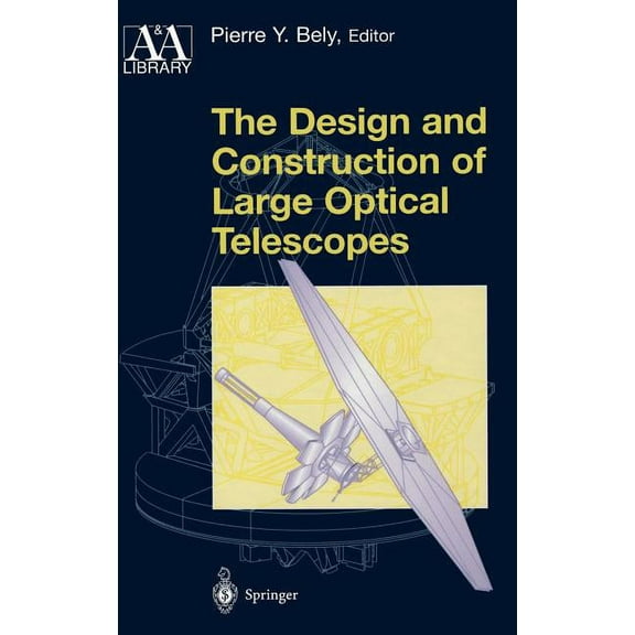 Astronomy and Astrophysics Library The Design and Construction of Large Optical Telescopes, (Hardcover)