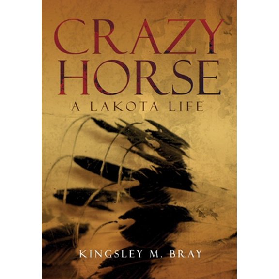 Pre-Owned The Civilization of the American Indian Series: Crazy Horse : A Lakota Life (Series #254) (Hardcover)