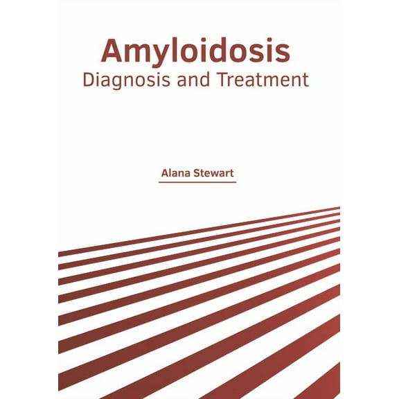 Amyloidosis: Diagnosis and Treatment, (Hardcover)