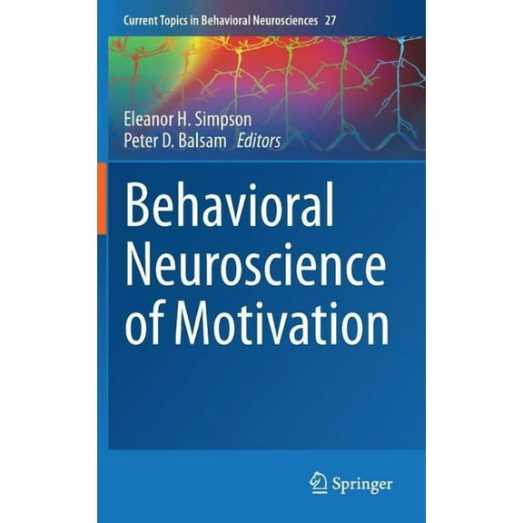 Current Topics in Behavioral Neuroscienc Behavioral Neuroscience of Motivation, Book 27, (Hardcover)