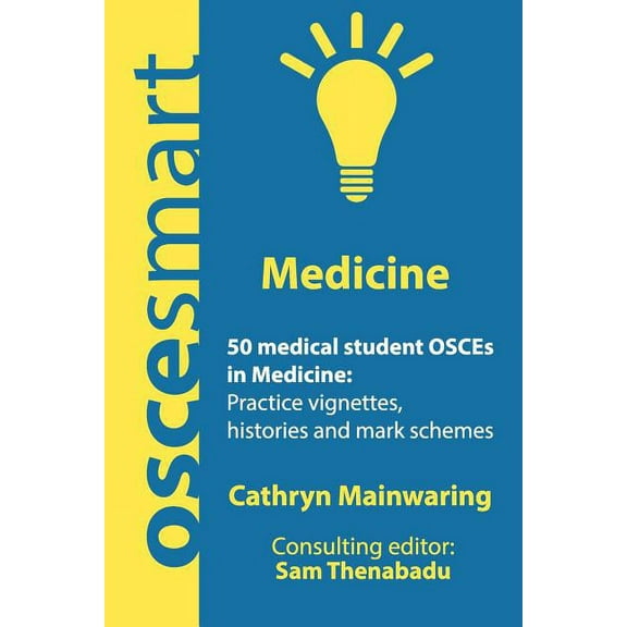 OSCEsmart - 50 medical student OSCEs in Medicine: Vignettes, histories and mark schemes for your finals. (Paperback)