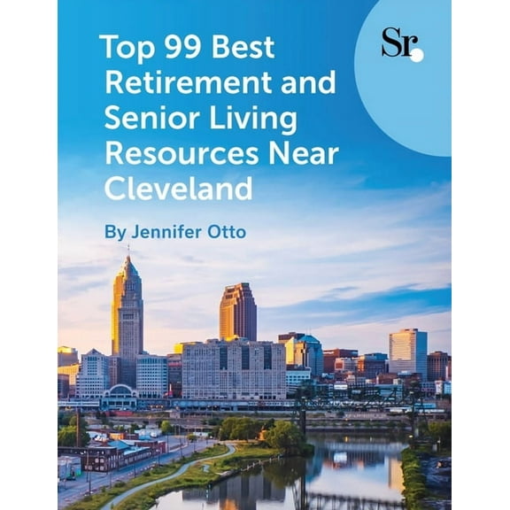 Top 99 Best Retirement and Senior Living Resources Near Cleveland, (Paperback)