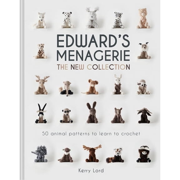 Edward's Menagerie: The New Collection: 50 Animal Patterns to Learn to Crochet