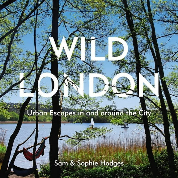 Wild London : Urban Escapes In and Around the City (Paperback)