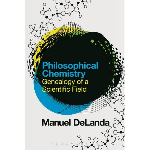Philosophical Chemistry: Genealogy of a Scientific Field, (Paperback)