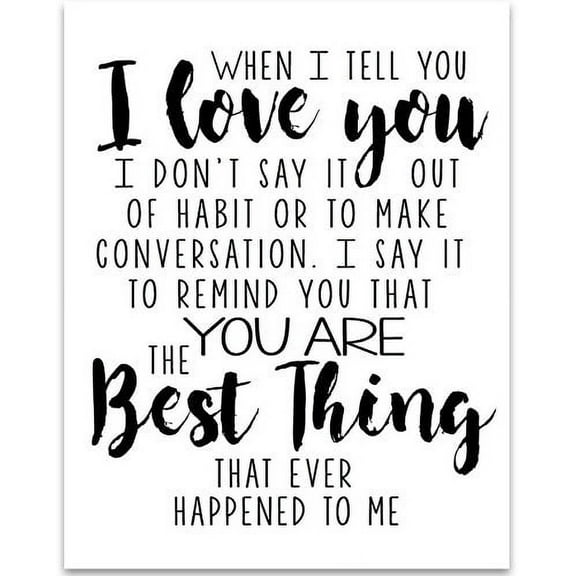 When I Tell You I Love You - 11x14 Unframed Typography Art Print - Great Gift For Your Significant Other