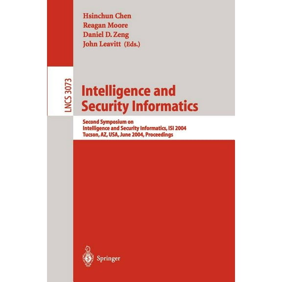Lecture Notes in Computer Science Intelligence and Security Informatics: Second Symposium on Intelligence and Security Informatics, Isi 2004, Tucson, Az, , Book 3073, (Paperback)