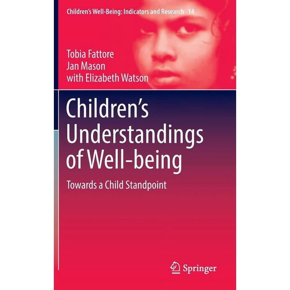 Children's Well-Being: Indicators and Re Children's Understandings of Well-Being: Towards a Child Standpoint, Book 14, (Hardcover)