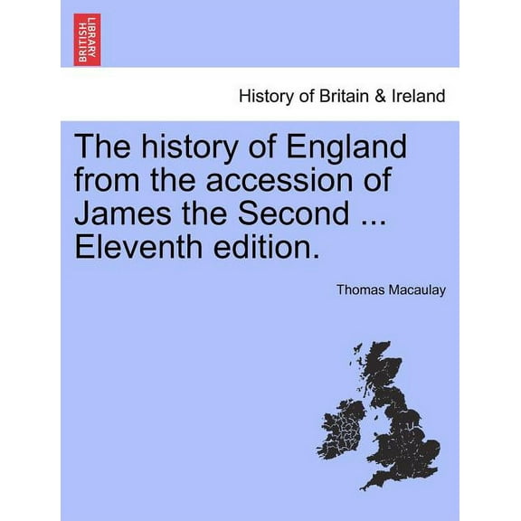 The history of England from the accession of James the Second ... Vol. I, Twelfth edition. (Paperback)