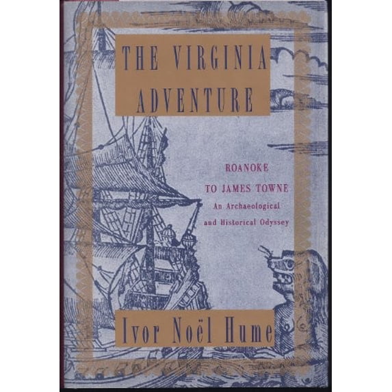 Pre-Owned The Virginia Adventure: Roanoke to James Towne: An Archaeological and Historical Odyssey (Hardcover) 0394564464 9780394564463