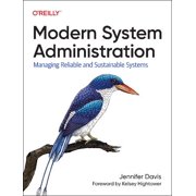 Modern System Administration: Managing Reliable and Sustainable Systems (Paperback)