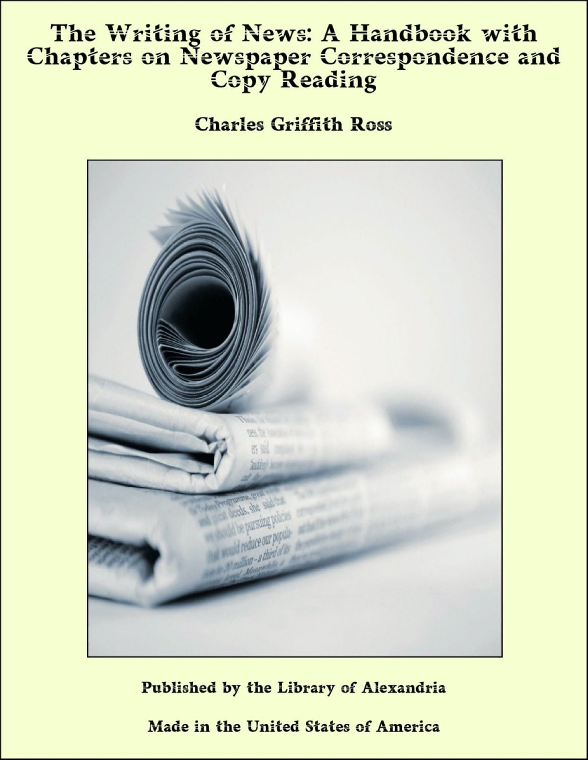 The Writing of News A Handbook with Chapters on Newspaper