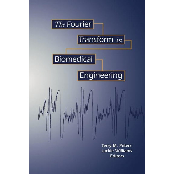 Applied and Numerical Harmonic Analysis The Fourier Transform in Biomedical Engineering, (Paperback)