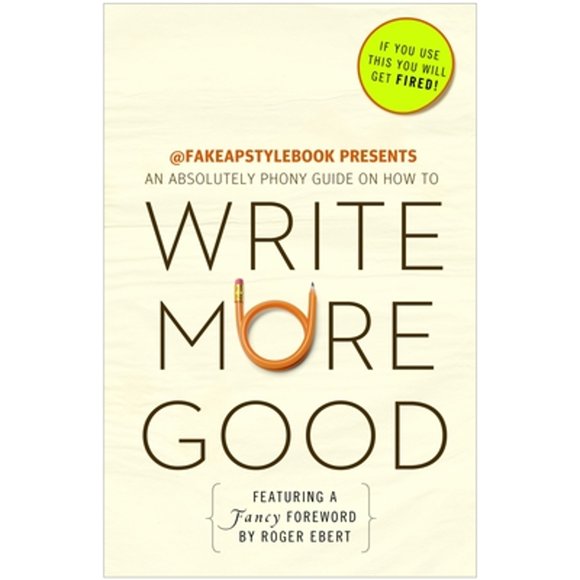 Pre-Owned Write More Good: An Absolutely Phony Guide (Paperback 9780307719584) by The Bureau Chiefs, Roger Ebert