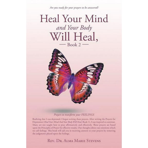 Heal Your Mind and Your Body Will Heal, Book 2: Prayers to transform your FEELINGS (Paperback)