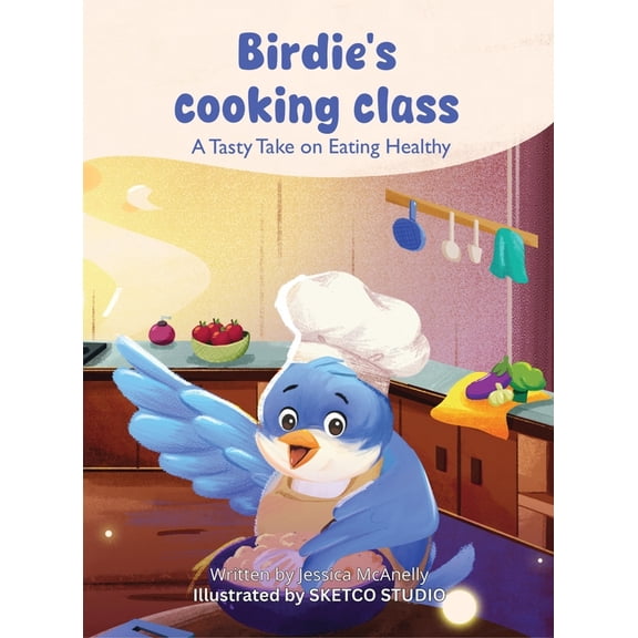 Birdie's Cooking Class: A Tasty Take on Eating Healthy, (Hardcover)