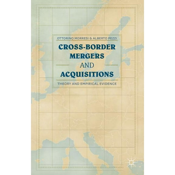 Cross-Border Mergers and Acquisitions: Theory and Empirical Evidence, (Hardcover)