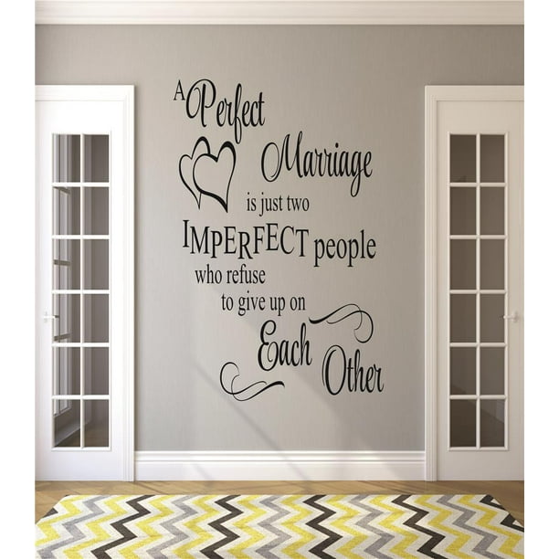 Do It Yourself Wall Decal Sticker A Perfect Marriage Is Just Two Imperfect  People Who Refuse To Give Up On Each Other Quote 20x40