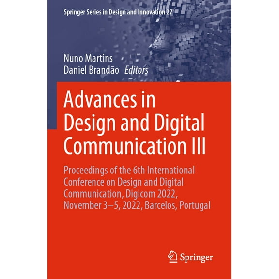 Springer Design and Innovation Advances in Design and Digital Communication III: Proceedings of the 6th International Conference on Design and Digital , Book 27, (Paperback)