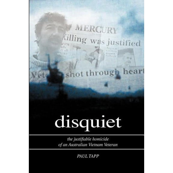 Disquiet - the Justifiable Homicide of an Australian Vietnam Veteran, (Paperback)