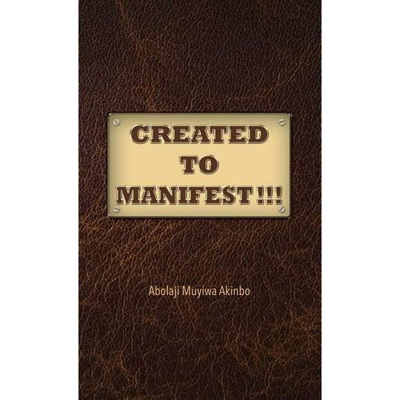Created to Manifest!!!, (Hardcover)