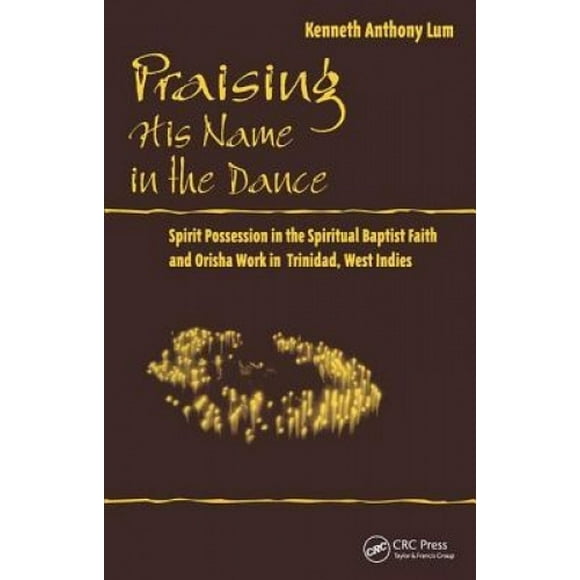 Priant Son Nom dans la Danse: la Poche Spirituelle dans la Foi Baptiste et le Travail d'Orisha à Trinité, Indes Occidentales
