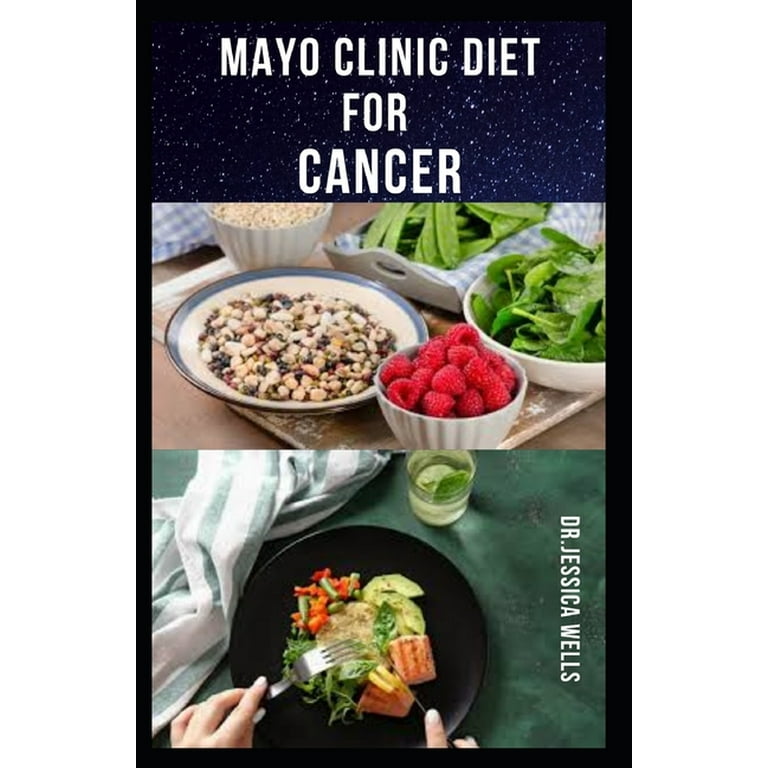 Mayo Clinic Diet for Cancer : Delicious And Nutritious Recipes To Prevent  Or Get Rid Of Cancer Includes Meal Plan, Food List, Menu Prep And How To  Get Started (Paperback) - Walmart.com