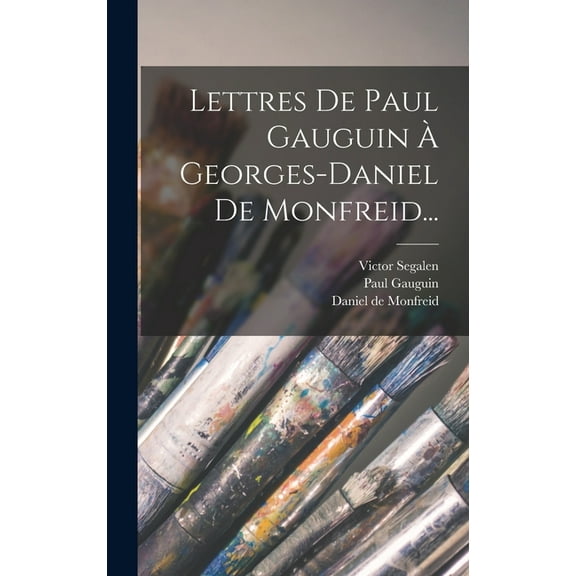 Lettres De Paul Gauguin À Georges-daniel De Monfreid... (Hardcover)