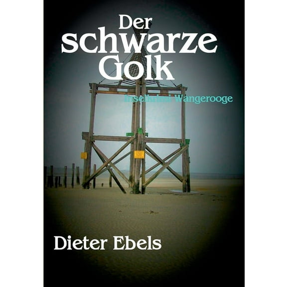 Der schwarze Golk : Inselkrimi Wangerooge (Paperback)