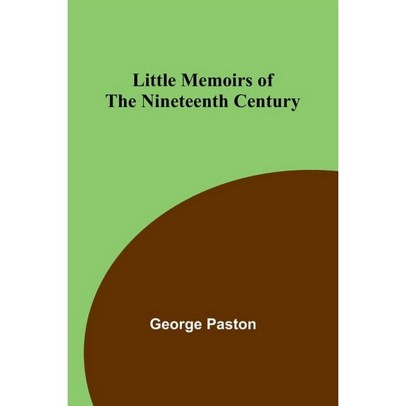 Little Memoirs of the Nineteenth Century, (Paperback)