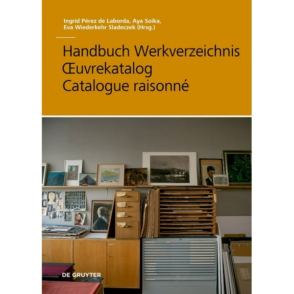 Handbuch Werkverzeichnis - Oeuvrekatalog - Catalogue RaisonnÃ©, (Hardcover)
