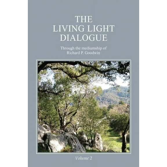 The Living Light Dialogue Volume 2: Spiritual Awareness Classes of the Living Light Philosophy, (Paperback)