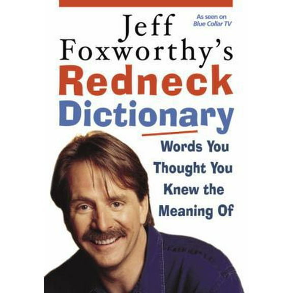 Pre-Owned Jeff Foxworthy's Redneck Dictionary: Words You Thought You Knew the Meaning Of (Hardcover) 1400064651 9781400064656