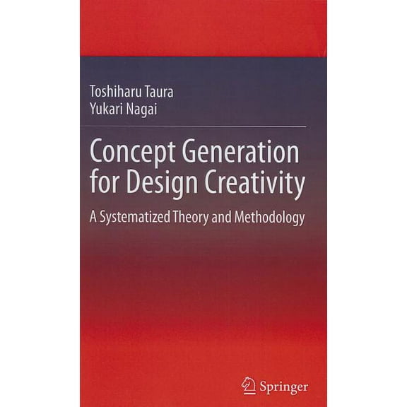 Concept Generation for Design Creativity: A Systematized Theory and Methodology, (Hardcover)