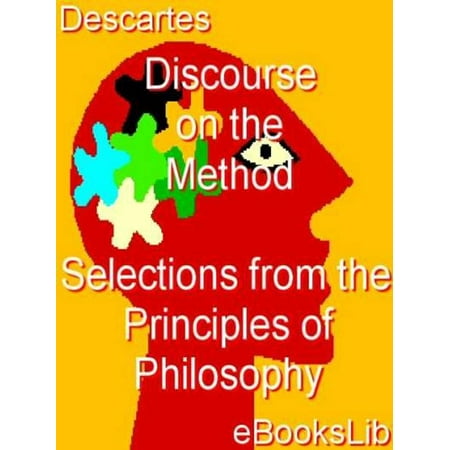 Discourse on the Method - Selections from the Principles of Philosophy -