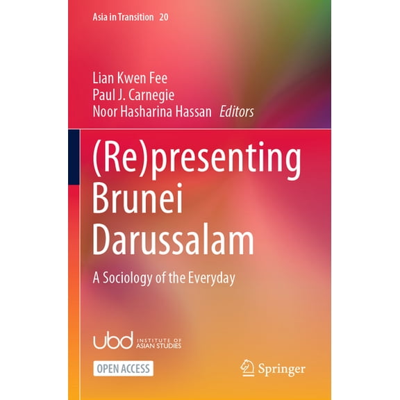 Asia in Transition (Re)Presenting Brunei Darussalam: A Sociology of the Everyday, Book 20, (Paperback)