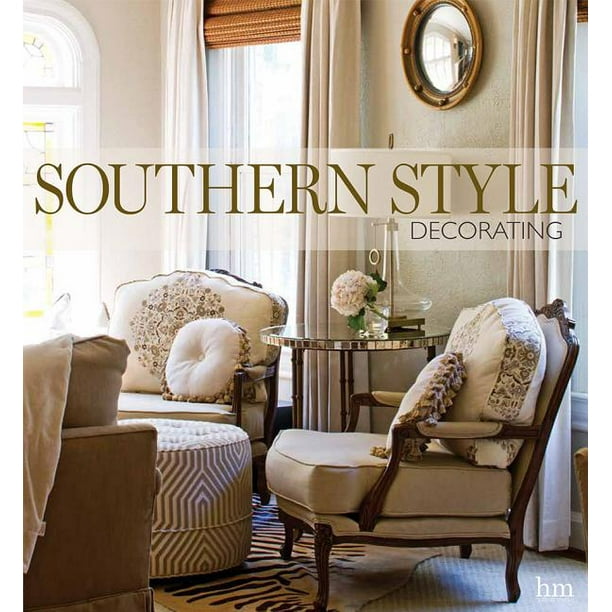 Southern Style Decorating Hardcover Com Southern Style Decorating Hardcover, Southern Style Furniture