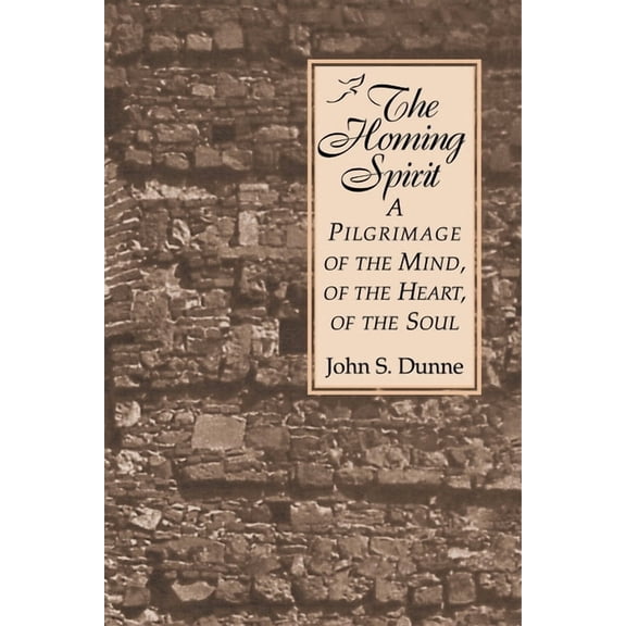 Homing Spirit: A Pilgrimage of the Mind, of the Heart, of the Soul, (Paperback)