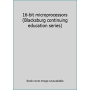 16-bit microprocessors (Blacksburg continuing education series), Used [Paperback]
