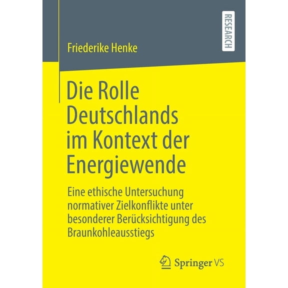 Die Rolle Deutschlands Im Kontext Der Energiewende: Eine Ethische Untersuchung Normativer Zielkonflikte Unter Besonderer, (Paperback)
