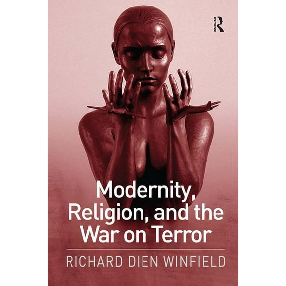 Modernity, Religion, and the War on Terror, (Paperback)