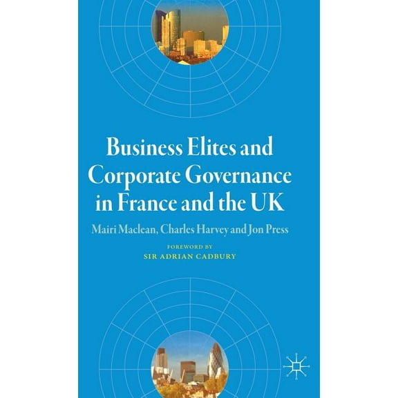 French Politics, Society and Culture Business Elites and Corporate Governance in France and the UK, (Hardcover)