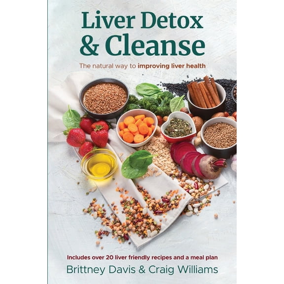 Liver Detox & Cleanse: The Natural Way to Improving Liver Health, (Paperback)