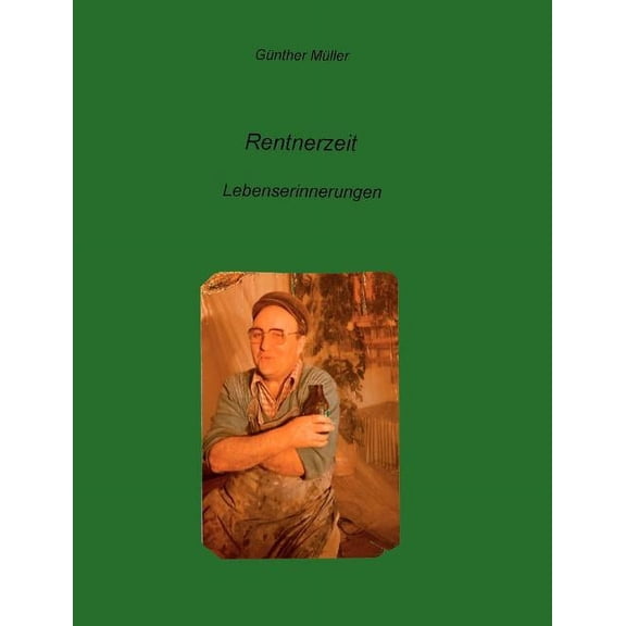 Rentnerzeit: Lebenserinnerungen, (Paperback)