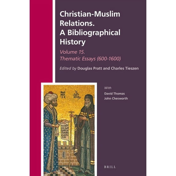 History of Christian-Muslim Relations Christian-Muslim Relations. a Bibliographical History Volume 15 Thematic Essays (600-1600), Book 40, (Hardcover)