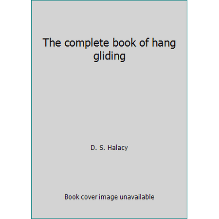 The complete book of hang gliding [Paperback - Used]