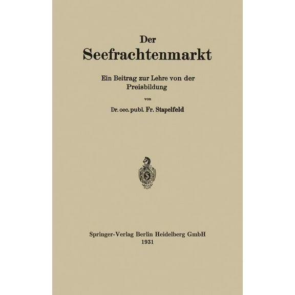 Der Seefrachtenmarkt: Ein Beitrag Zur Lehre Von Der Preisbildung, (Paperback)