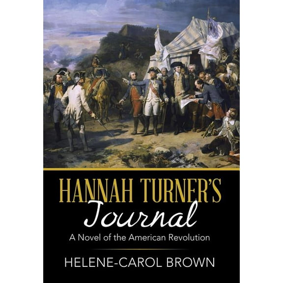 Hannah Turner's Journal: A Novel of the American Revolution (Hardcover) by Helene-Carol Brown