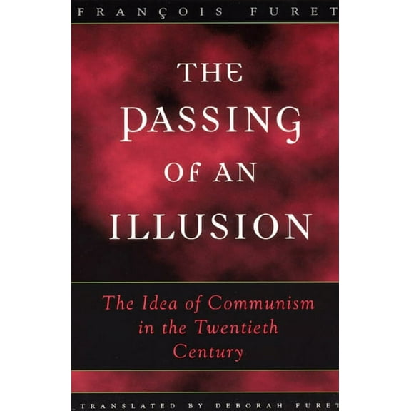 The Passing of an Illusion: The Idea of Communism in the Twentieth Century, (Paperback)