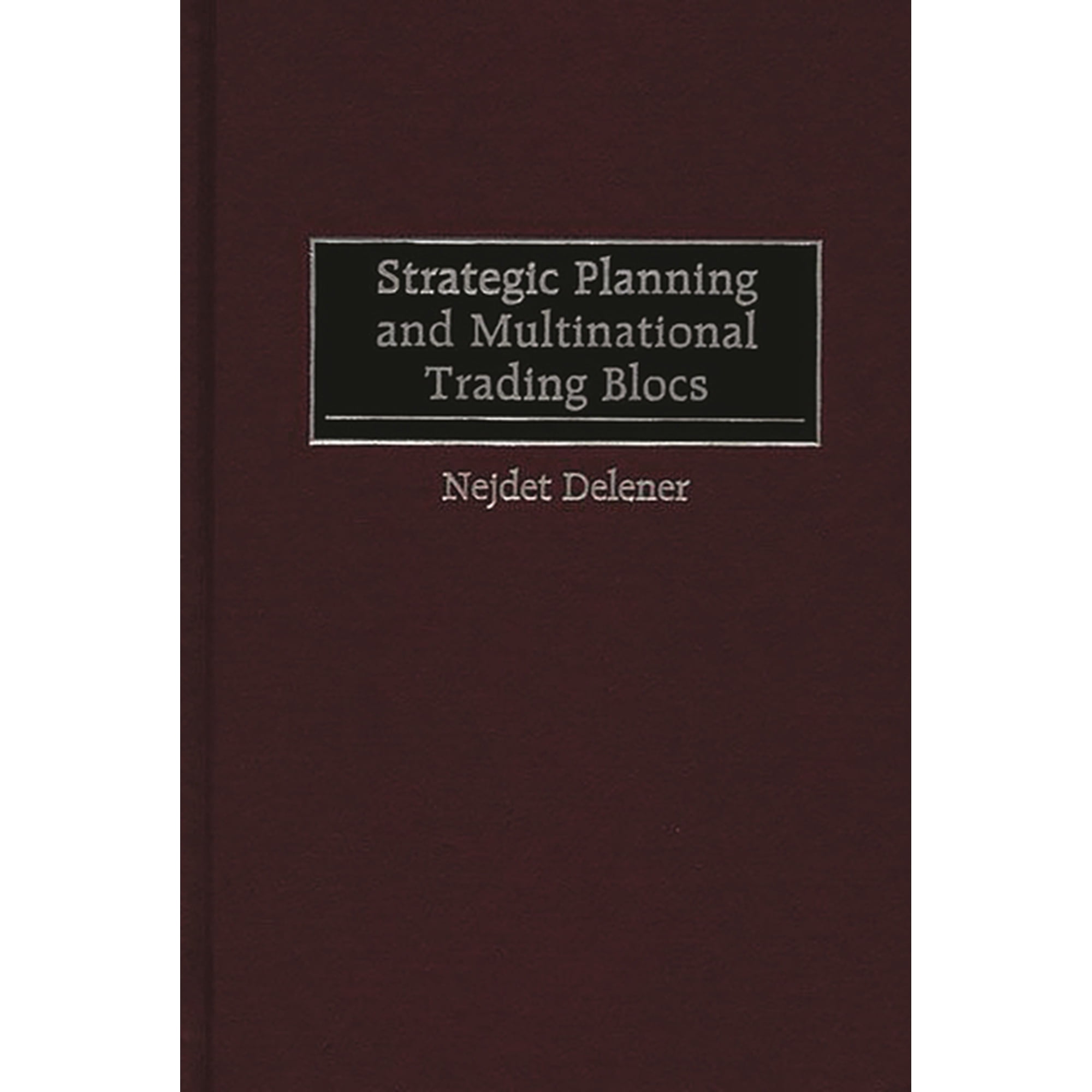 Strategic Planning and Multinational Trading Blocs (Hardcover)